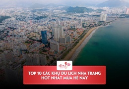 Top 10 các khu du lịch Nha Trang không nên bỏ lỡ cho mùa hè này