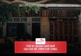 Top 8+ quán cafe ở Huế đẹp mê ly, view cực đỉnh