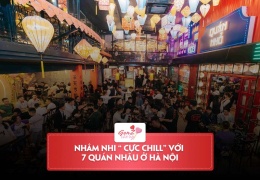 Nhâm nhi “tới bến” cùng với 7 quán nhậu ở Hà Nội – giá bình dân, chill cực đã