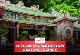 Chùa Linh Ứng Ngũ Hành Sơn có gì hấp dẫn? Khám phá ngôi chùa cổ nhất tại Đà Nẵng