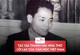 Tác giả Thanh Hải: Nhà thơ lỗi lạc của nền văn học Việt Nam